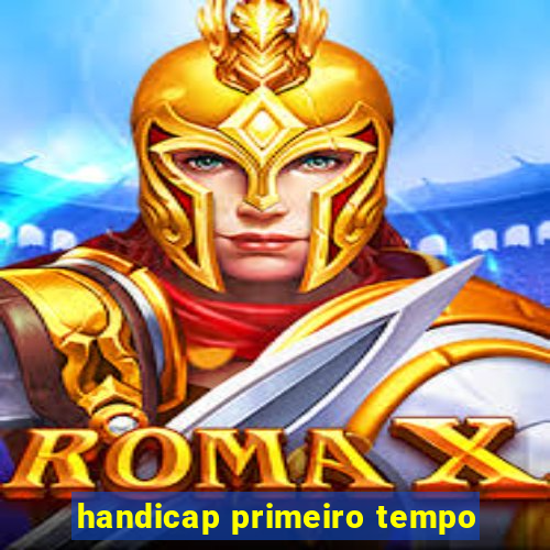 handicap primeiro tempo