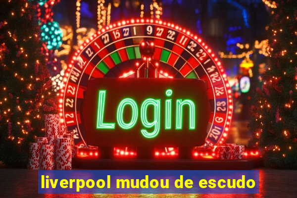 liverpool mudou de escudo