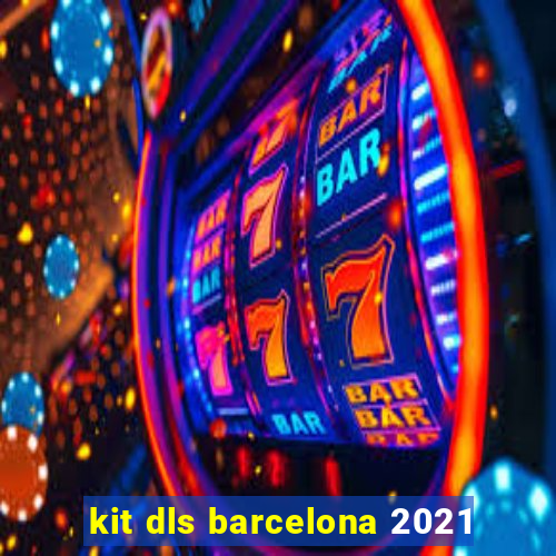 kit dls barcelona 2021