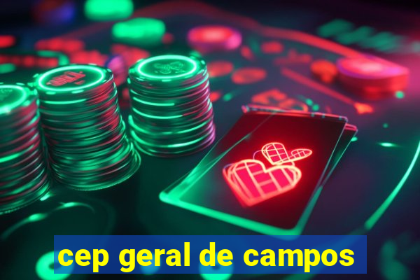 cep geral de campos