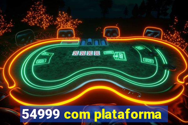 54999 com plataforma