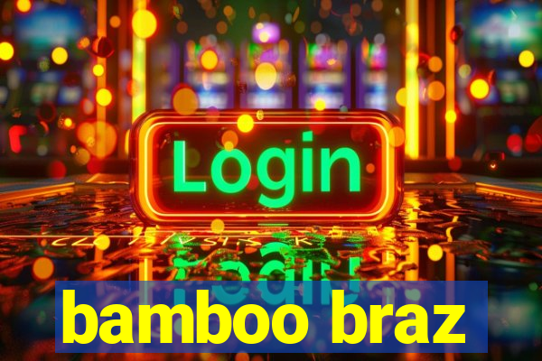 bamboo braz