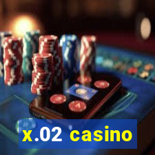 x.02 casino