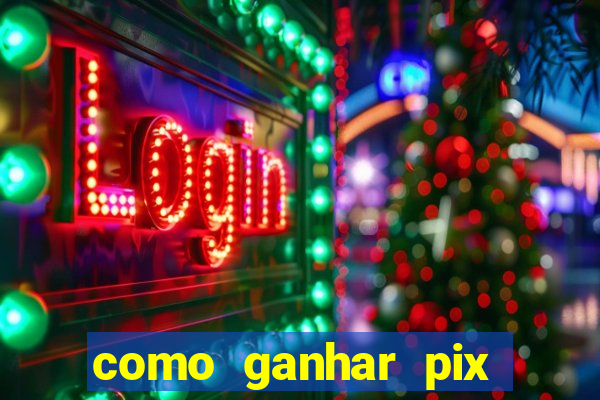 como ganhar pix dos árabes