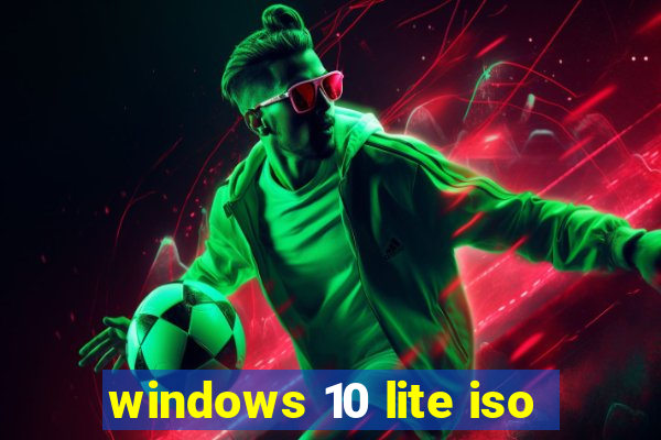 windows 10 lite iso