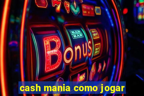 cash mania como jogar