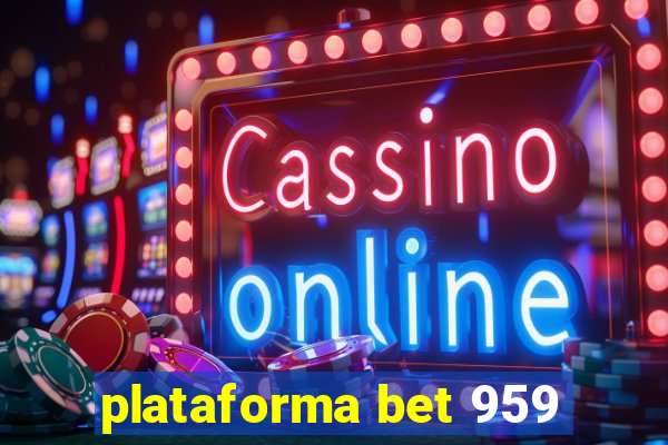 plataforma bet 959