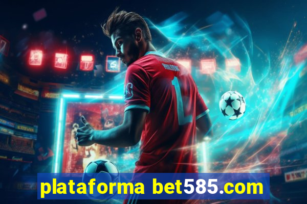 plataforma bet585.com