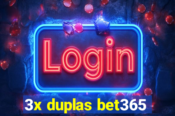 3x duplas bet365