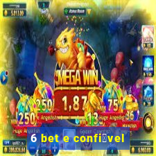 6 bet e confi谩vel