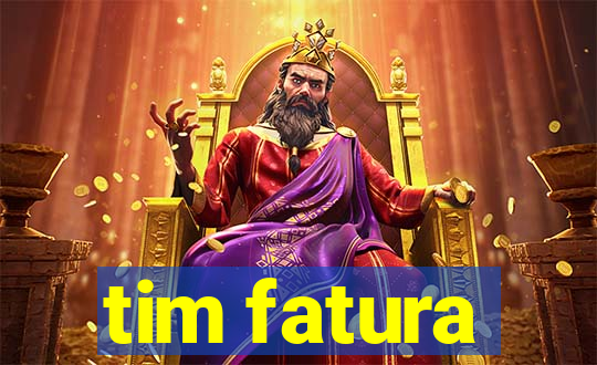 tim fatura