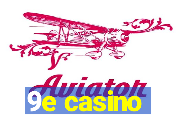 9e casino