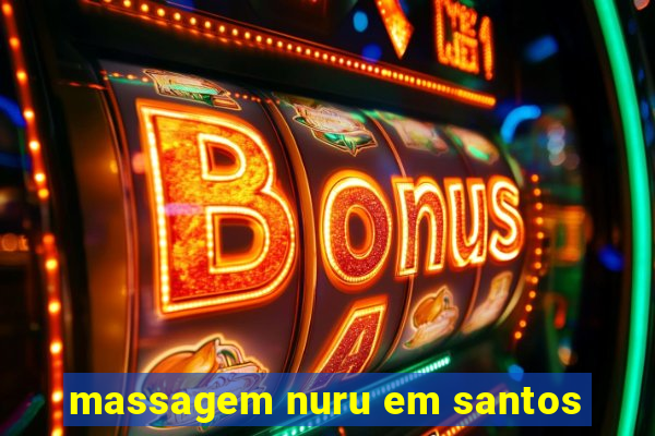 massagem nuru em santos