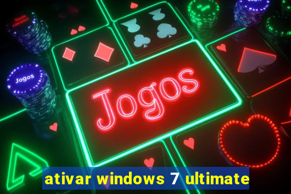 ativar windows 7 ultimate