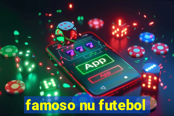 famoso nu futebol