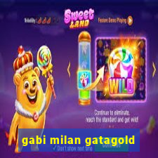 gabi milan gatagold