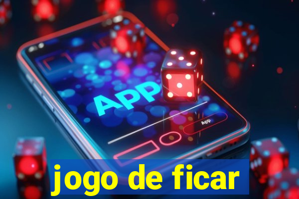 jogo de ficar