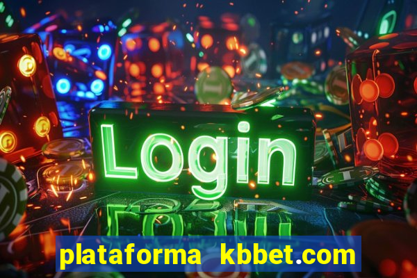 plataforma kbbet.com é confiável