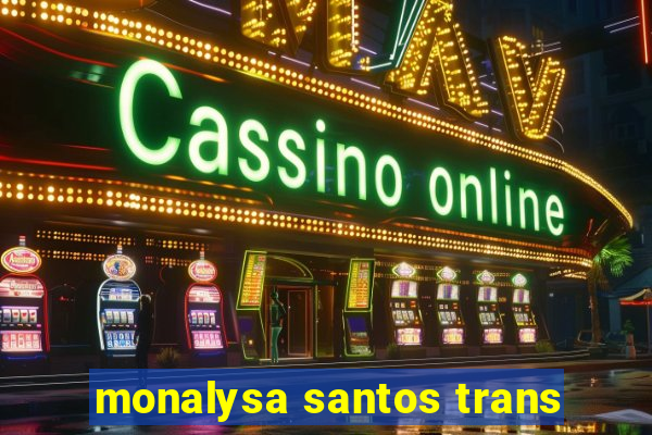 monalysa santos trans