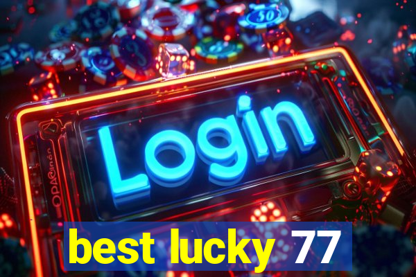 best lucky 77