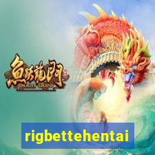 rigbettehentai