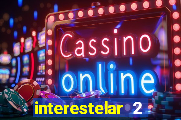 interestelar 2 trailer dublado