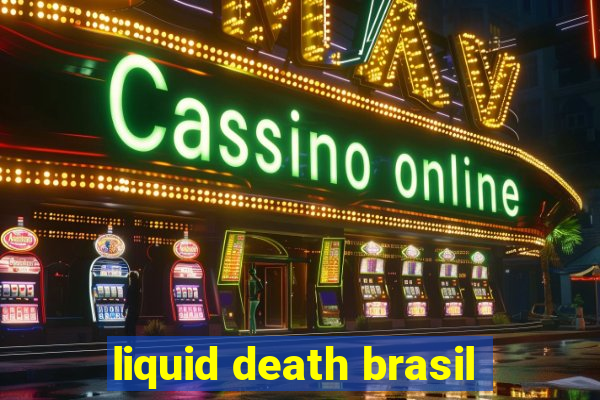 liquid death brasil