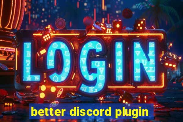 better discord plugin