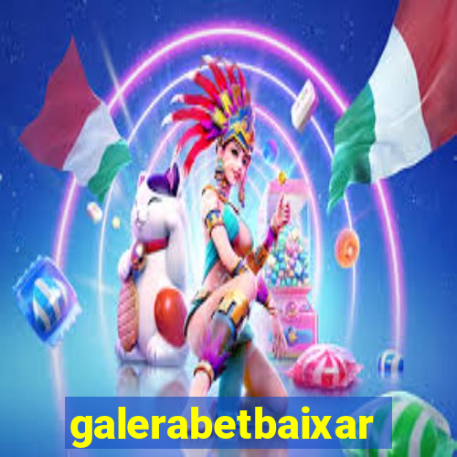 galerabetbaixar