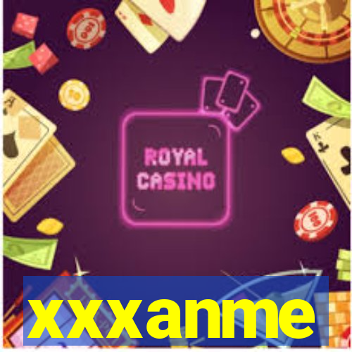 xxxanme