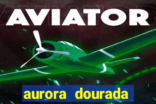 aurora dourada retorno pdf