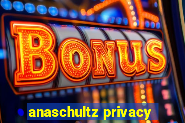 anaschultz privacy