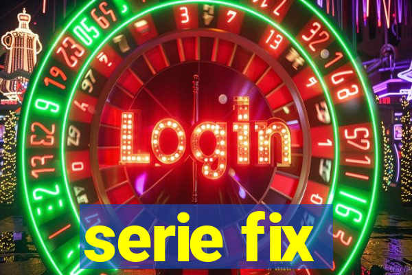 serie fix