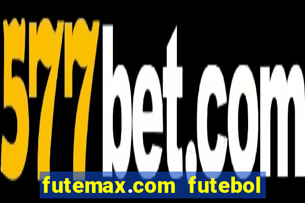 futemax.com futebol ao vivo