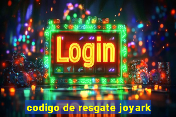 codigo de resgate joyark