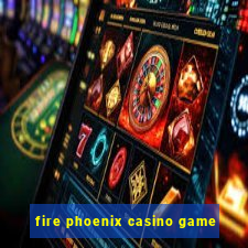 fire phoenix casino game