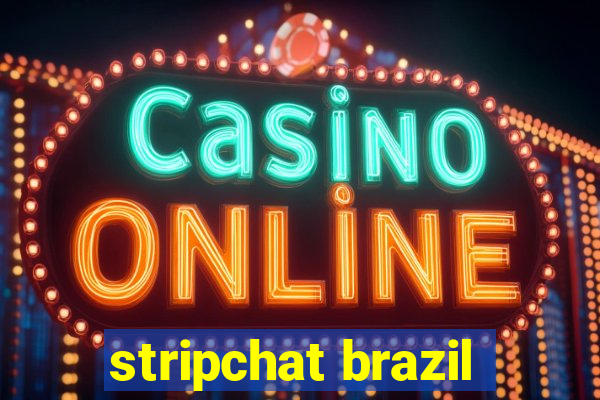 stripchat brazil