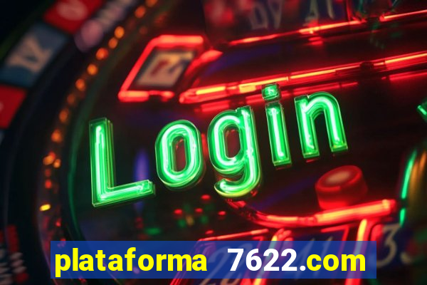 plataforma 7622.com é confiável