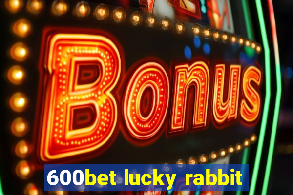 600bet lucky rabbit