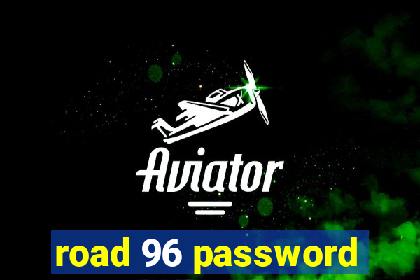 road 96 password