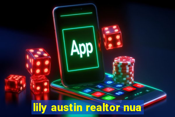 lily austin realtor nua