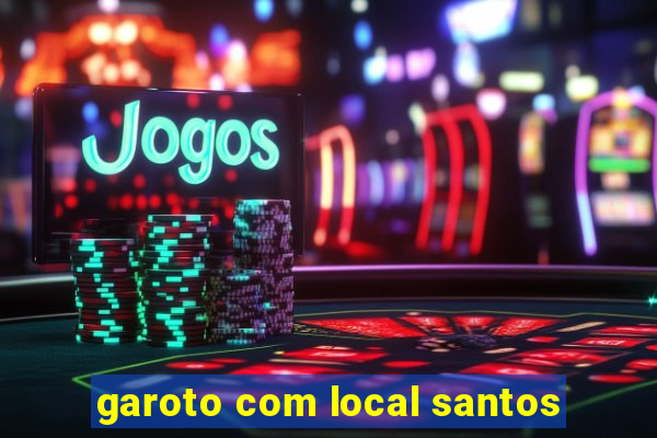 garoto com local santos