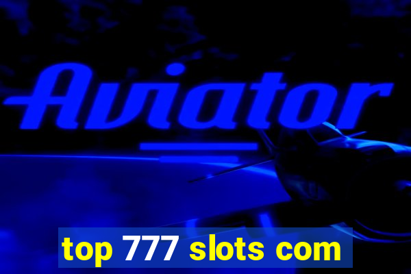 top 777 slots com