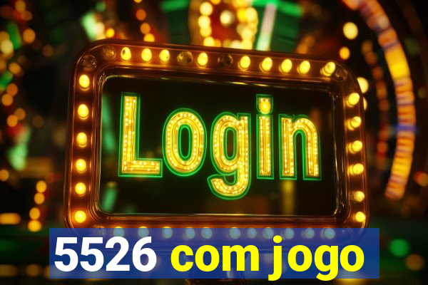 5526 com jogo