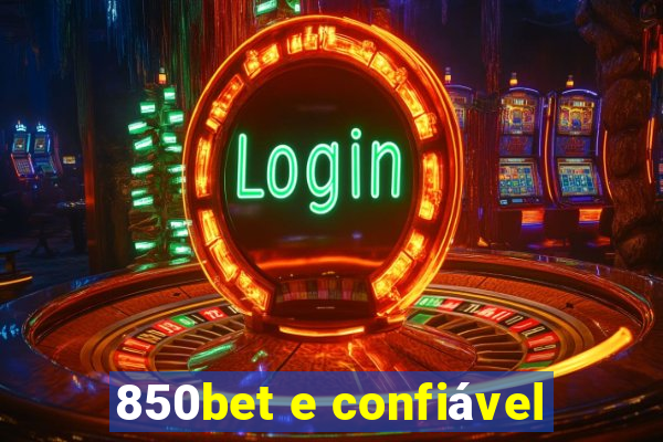 850bet e confiável