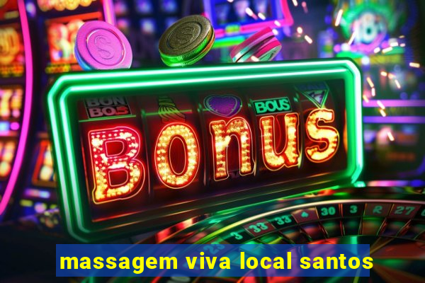 massagem viva local santos