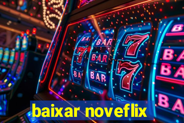 baixar noveflix