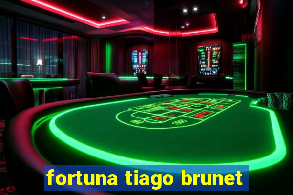 fortuna tiago brunet