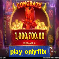 play onlyflix