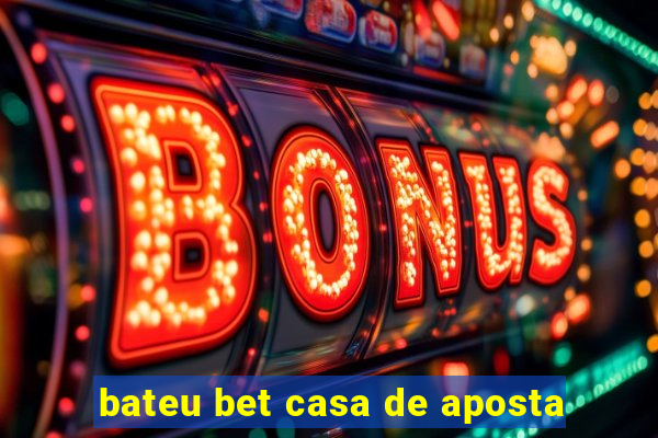 bateu bet casa de aposta